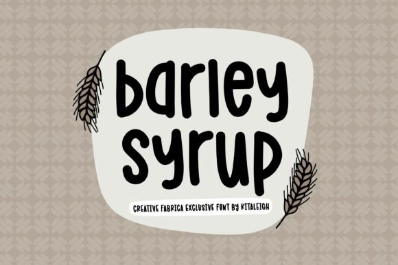 Barley Syrup: A Font That Makes Your Campaigns Feel Warm & Human